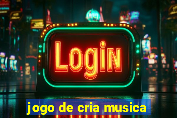 jogo de cria musica